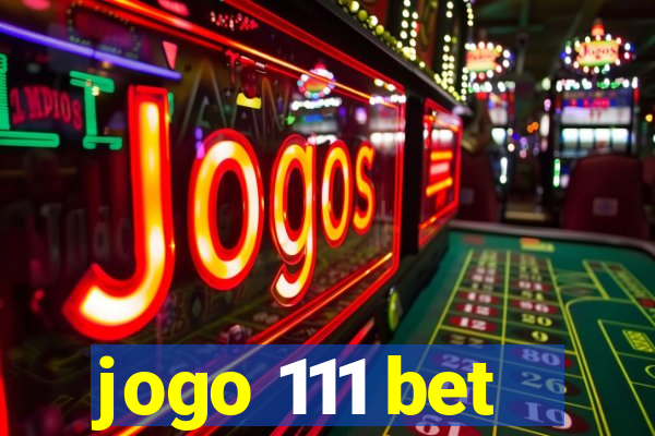 jogo 111 bet